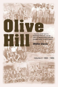 Title: Olive Hill: Volume 2: 1884 -1959, Author: Willie Davis