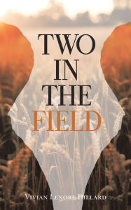 Title: Two in the Field, Author: Vivian Lenore Dillard