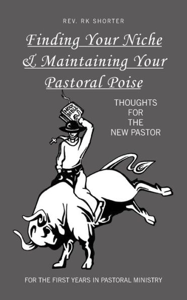 Finding Your Niche & Maintaining Pastoral Poise: Thoughts for the New Pastor