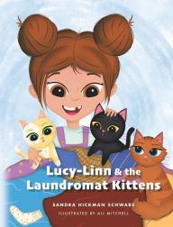 Title: Lucy-Linn & the Laundromat Kittens, Author: Sandra Hickman Schwabe