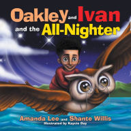 Title: Oakley and Ivan and the All-Nighter, Author: Shante Willis