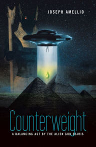 Title: Counterweight: A Balancing Act by the Alien God Osiris, Author: Joseph Amellio