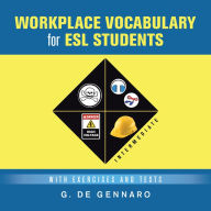 Title: Workplace Vocabulary for Esl Students: With Exercises and Tests, Author: G. De Gennaro