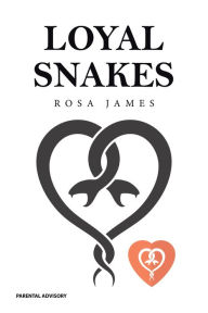 Title: Loyal Snakes, Author: Rosa James