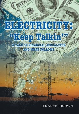 Electricity: Keep Talkin' A Tale of Financial Apocalypse and What Follows