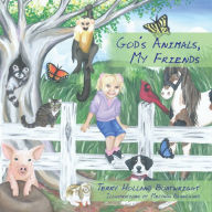 Title: God's Animals, My Friends, Author: Terry Holland-Boatwright