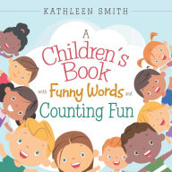 Title: A Children's Book with Funny Words and Counting Fun, Author: Kathleen Smith