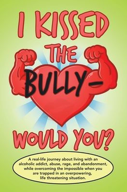 I Kissed the Bully - Would You?