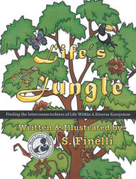 Title: Life's Jungle: Finding the Interconnectedness of Life Within a Diverse Ecosystem, Author: S. Finelli