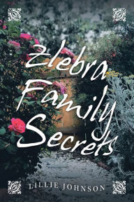 Title: Zlebra Family Secrets, Author: Lillie Johnson