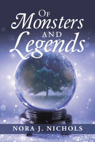 Title: Of Monsters and Legends, Author: Nora J. Nichols