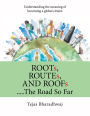 Roots, Routes, and Roofs... the Road so Far: Understanding the Meaning of Becoming a Global Citizen