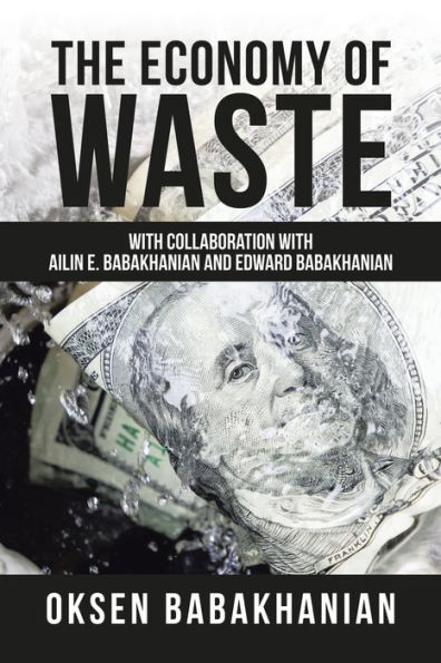 The Economy of Waste: with Collaboration Ailin E. Babakhanian and Edward