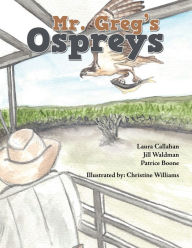 Title: Mr. Greg's Ospreys, Author: Laura Callahan