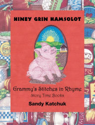 Title: Hiney Grin Hamsolot: Grammy's Stitches in Rhyme, Author: Sandy Katchuk