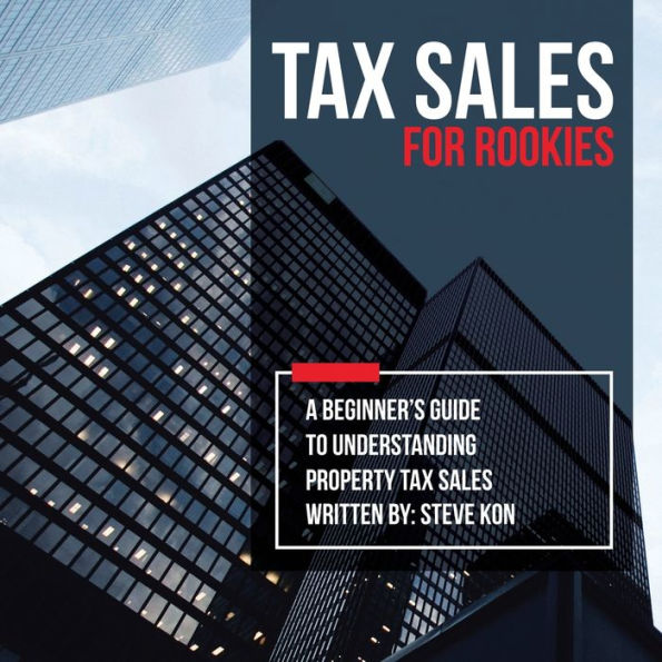 Tax Sales for Rookies: A Beginner's Guide to Understanding Property