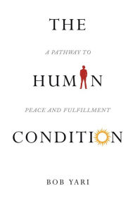Google book downloade The Human Condition: A Pathway to Peace and Fulfillment by  9781665522298 English version iBook