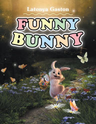 Title: Funny Bunny, Author: Latonya Gaston