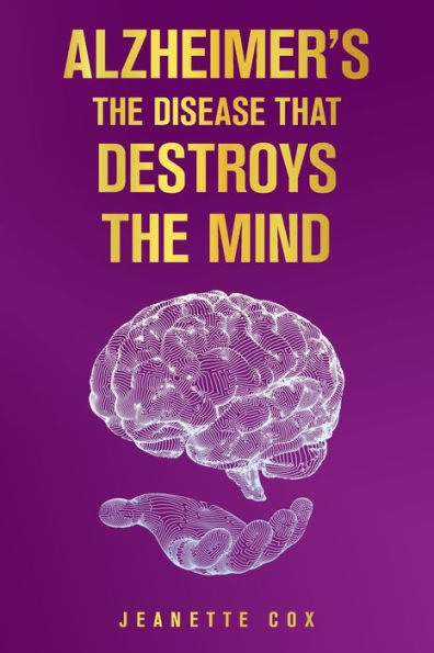 Alzheimer's the Disease That Destroys Mind