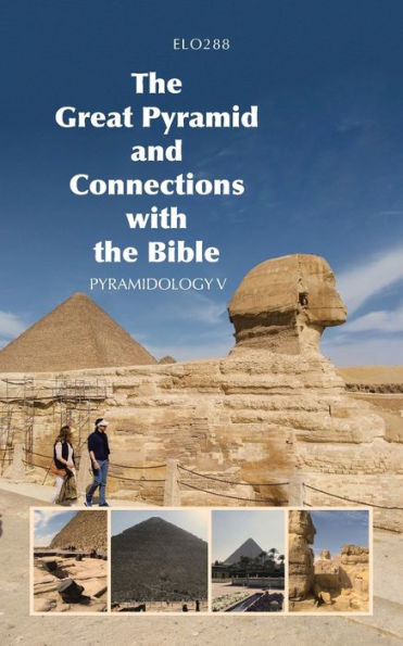 The Great Pyramid and Connections with the Bible: Pyramidology V by ...