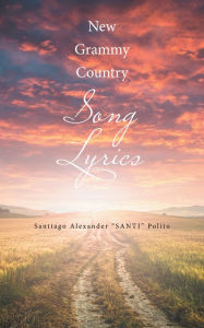 Title: New Grammy Country Song Lyrics, Author: Santiago Alexander Polito