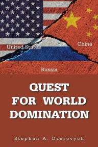 Title: Quest for World Domination, Author: Stephan A Dzerovych