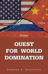 Title: Quest for World Domination, Author: Stephan A. Dzerovych