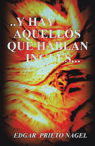 Title: . . . . Y Hay Aquellos Que Hablan Inglés, Author: Edgar Prieto Nagel