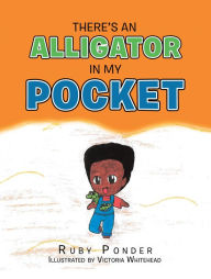 Title: There's an Alligator in My Pocket, Author: Ruby Ponder