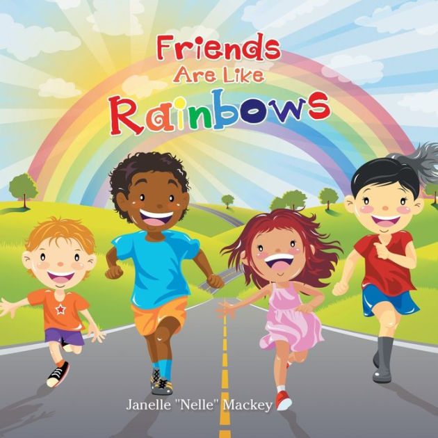 Friends Are Like Rainbows by Janelle 