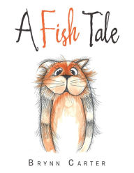 Title: A Fish Tale, Author: Brynn Carter