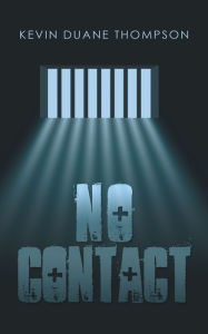 Title: No Contact, Author: Kevin Duane Thompson