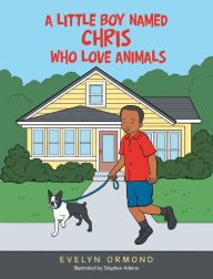 Title: A Little Boy Named Chris Who Love Animals, Author: Evelyn Ormond