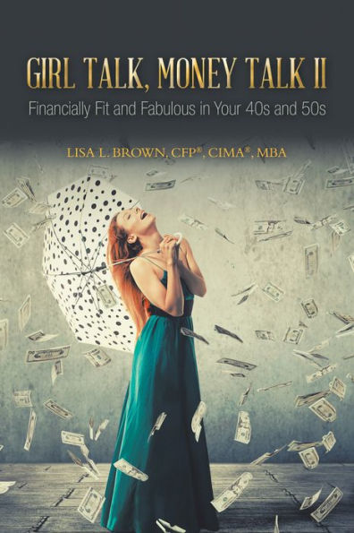 Girl Talk, Money Talk II: Financially Fit and Fabulous in Your 40s and 50s