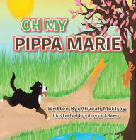 Title: Oh My Pippa Marie, Author: Aliveah McElroy
