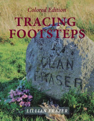 Title: Tracing Footsteps: Colored Edition, Author: Lillian Frazer