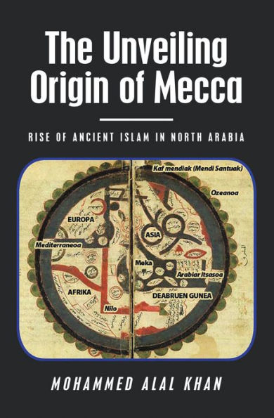 The Unveiling Origin of Mecca: Rise of Ancient Islam in North Arabia
