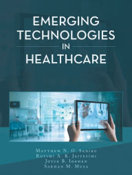 Title: Emerging Technologies in Healthcare, Author: Matthew N. O. Sadiku