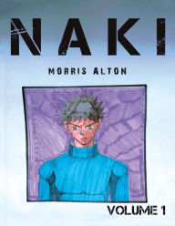 Title: Naki: Vol 1, Author: Morris Alton