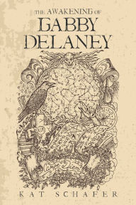 Title: The Awakening of Gabby Delaney, Author: Kat Schafer