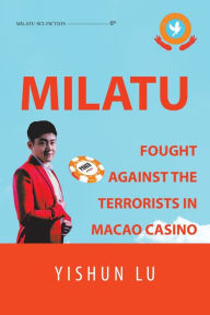 Title: Milatu Fought Against the Terrorists in Macao Casino, Author: Yishun Lu
