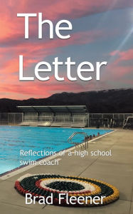 Title: The Letter: Reflections of a High School Swim Coach, Author: Brad Fleener