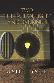 Title: Two: the Tale of Light and Darkness, Author: Levitt Yaffe