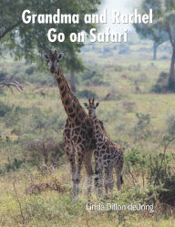 Title: Grandma and Rachel Go on Safari, Author: Linda Dillon deJong