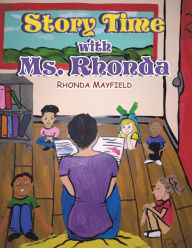 Title: Story Time with Ms. Rhonda, Author: Rhonda Mayfield