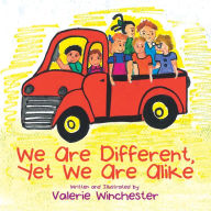 Title: We Are Different, yet We Are Alike, Author: Valerie Winchester