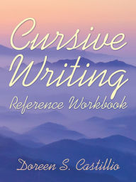 Title: Cursive Writing Reference Workbook, Author: Doreen S. Castillio