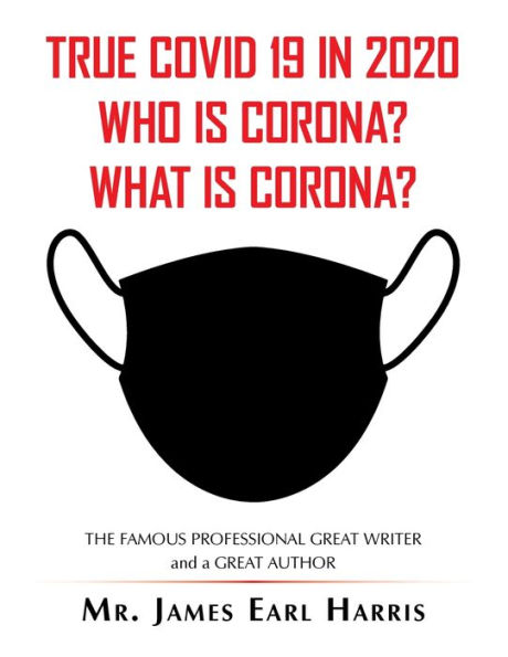True Covid 19 2020 Who Is Corona? What