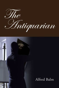 Title: The Antiquarian, Author: Alfred Balm