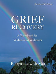 Title: Grief Recovery: A Workbook for Widows and Widowers, Author: Robyn Ledwith Mar